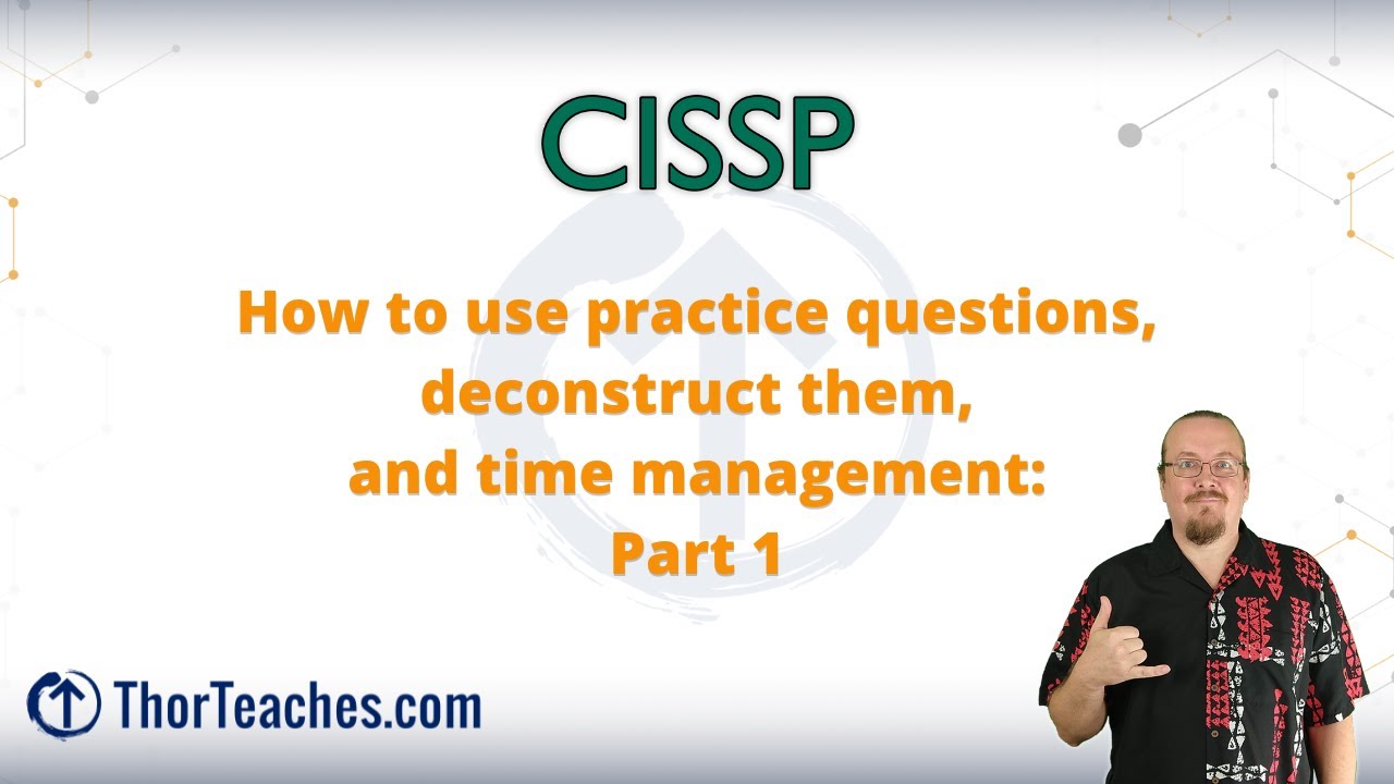 CISSP Tips and Tricks | How to use practice questions, deconstruct them, and time management Part 1