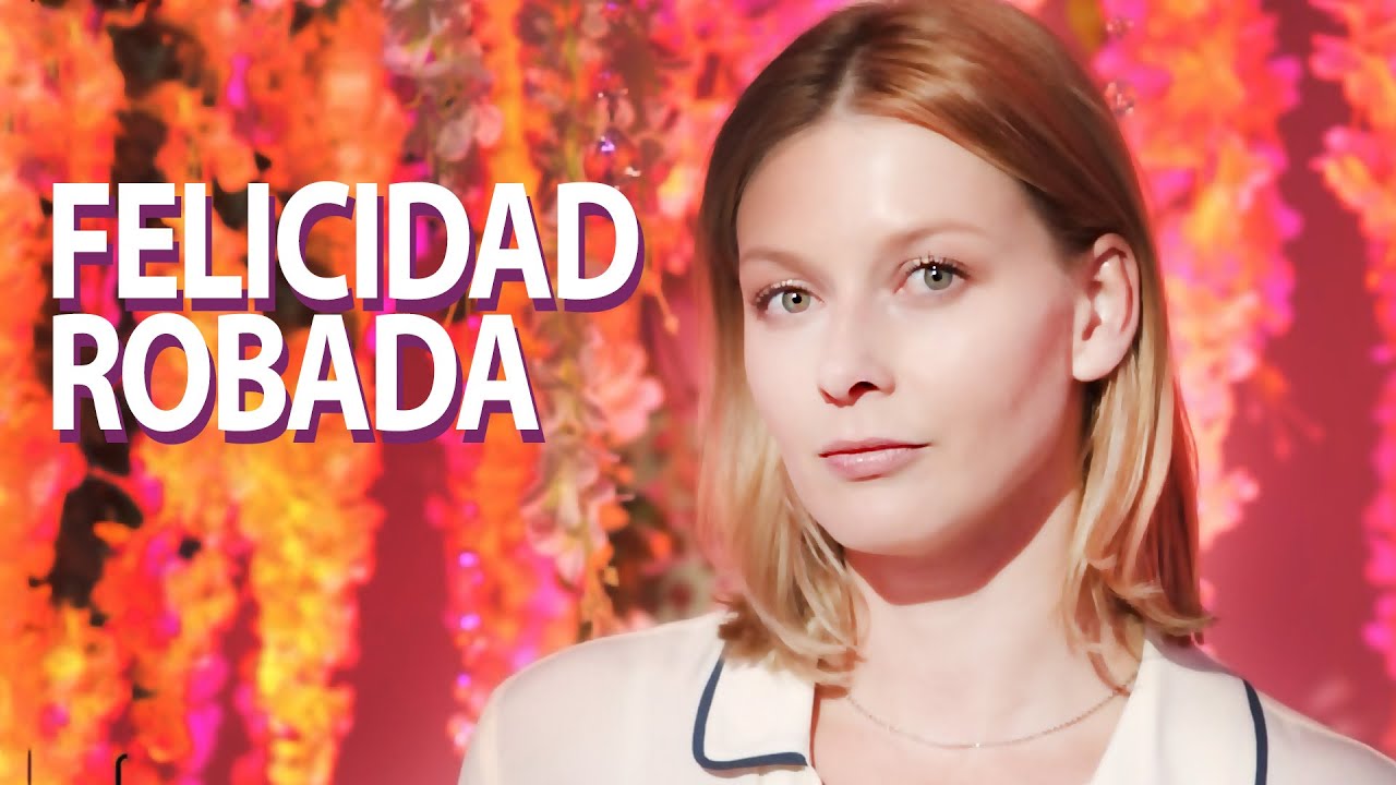 Felicidad robada | Película completa  | Película romántica en Español Latino