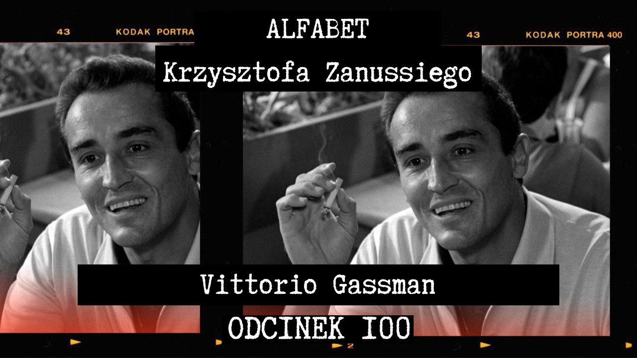 ALFABET KRZYSZTOFA ZANUSSIEGO | VITTORIO GASSMAN | ODC. 100