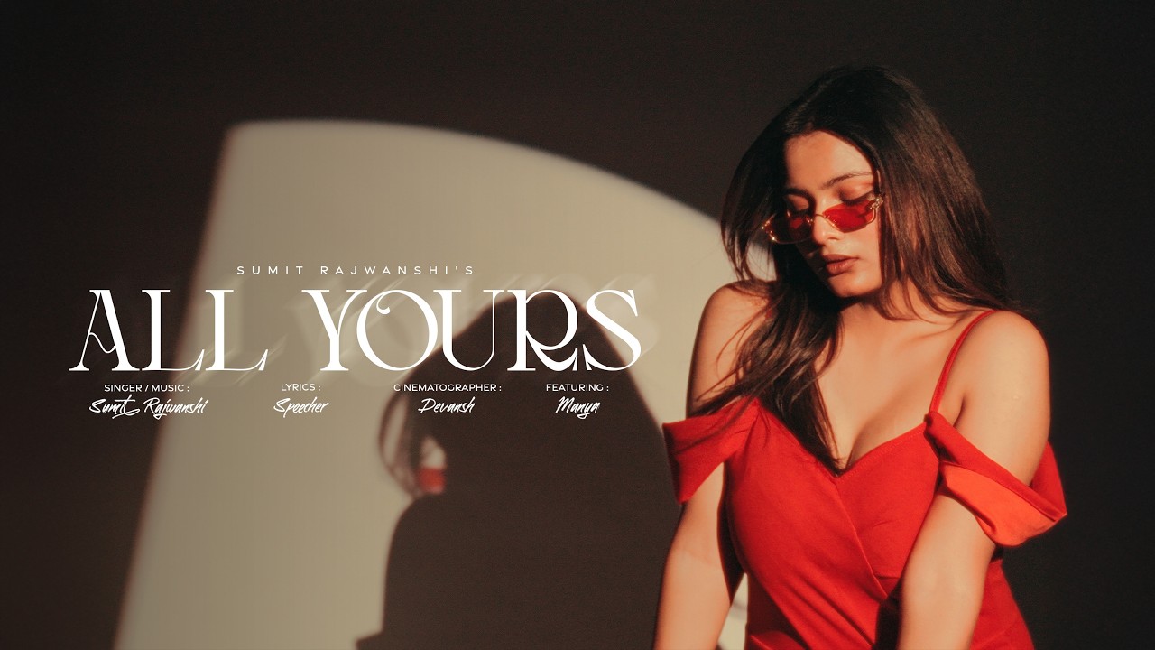 All Yours (Official Music Video) - Sumit Rajwanshi