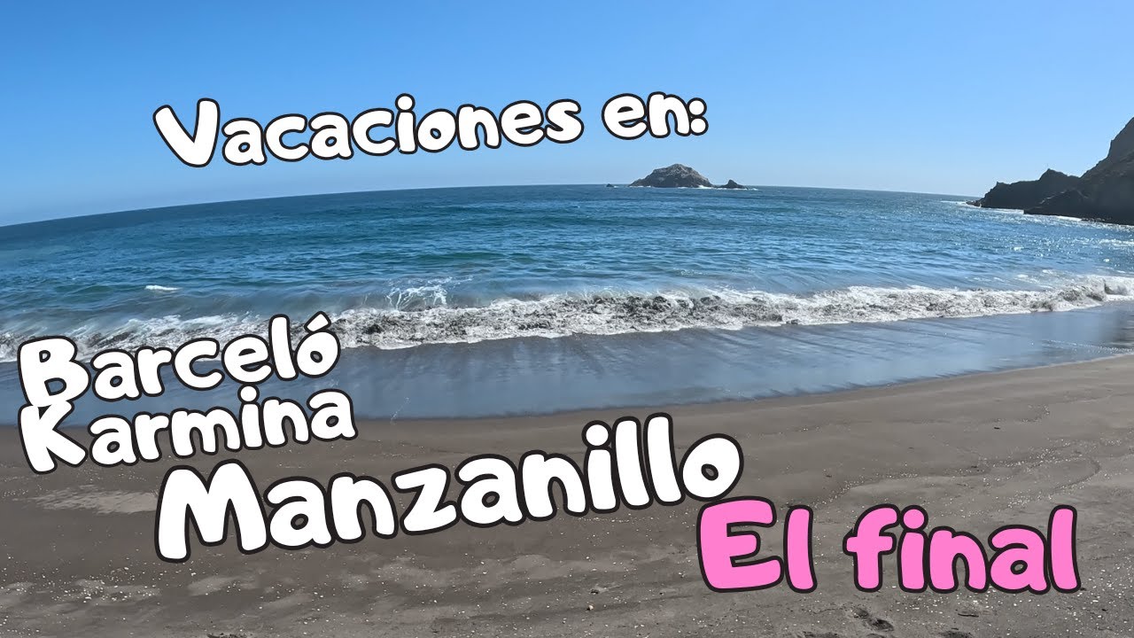 Manzanillo: nuestras vacaciones 2025 (parte Final)