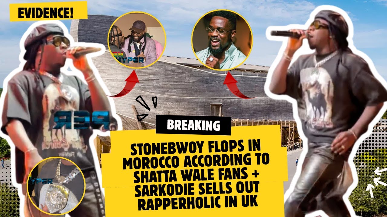 Stonebwoy FLOPS In Morocco According To Shatta Wale Fans + Sarkodie Sells Out Rapperholic In UK