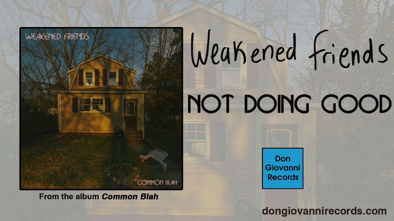 Weakened Friends - Not Doing Good (Official Audio)