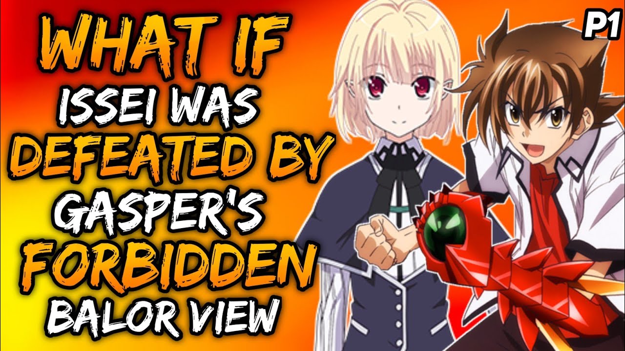 What if issei defeated by Gasper's forbidden balor view? ||Part 1||