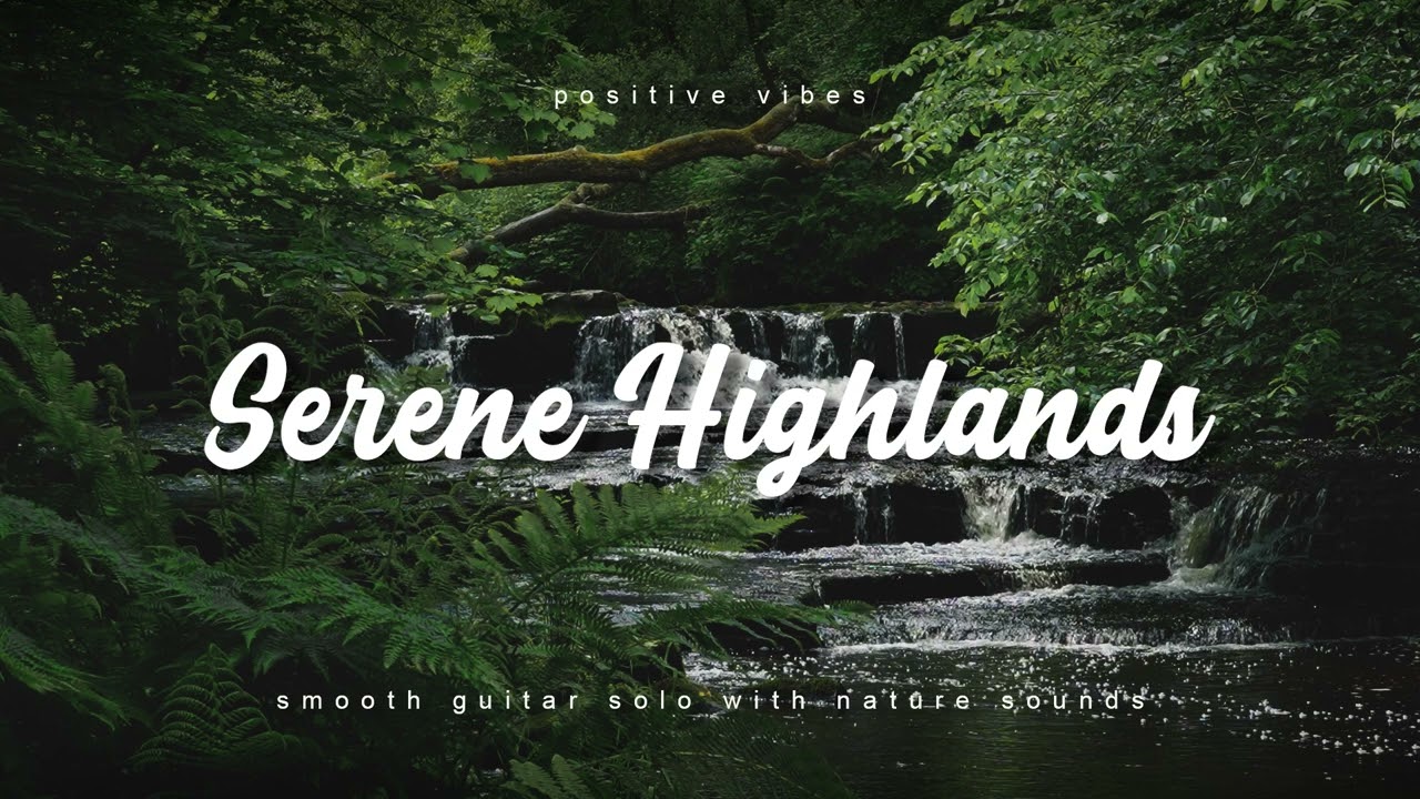 Nature Sounds with Guitar Solo - "Serene Highlands - Daniel Kaede"