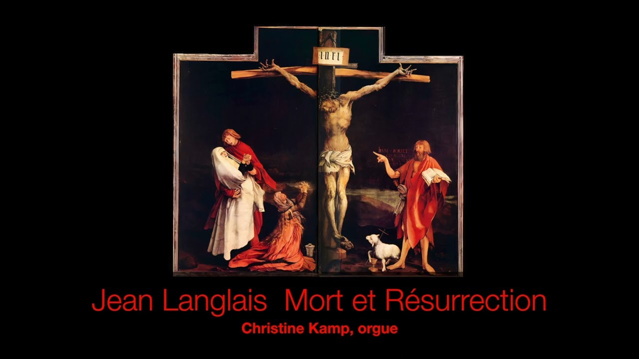 Jean Langlais:  Mort et R&eacute;surrection (1990) - Christine Kamp, orgue