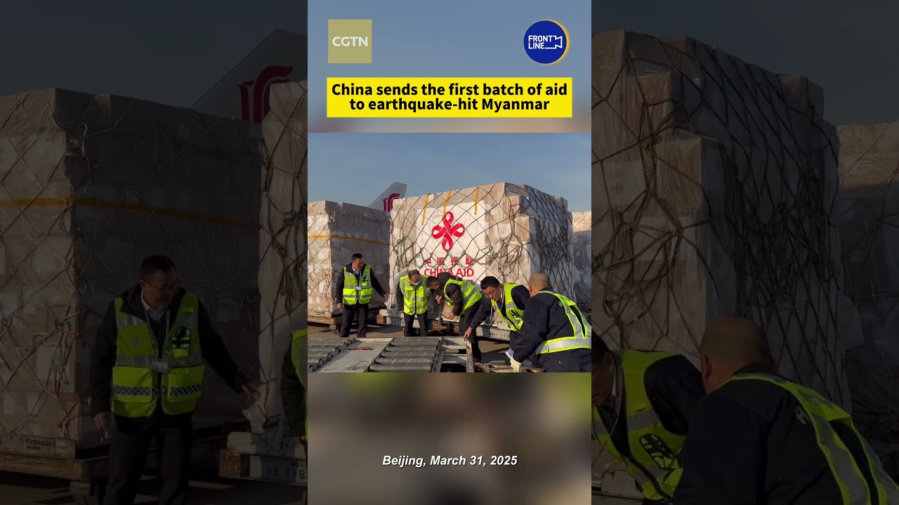 China sends the first batch of aid to earthquake-hit Myanmar