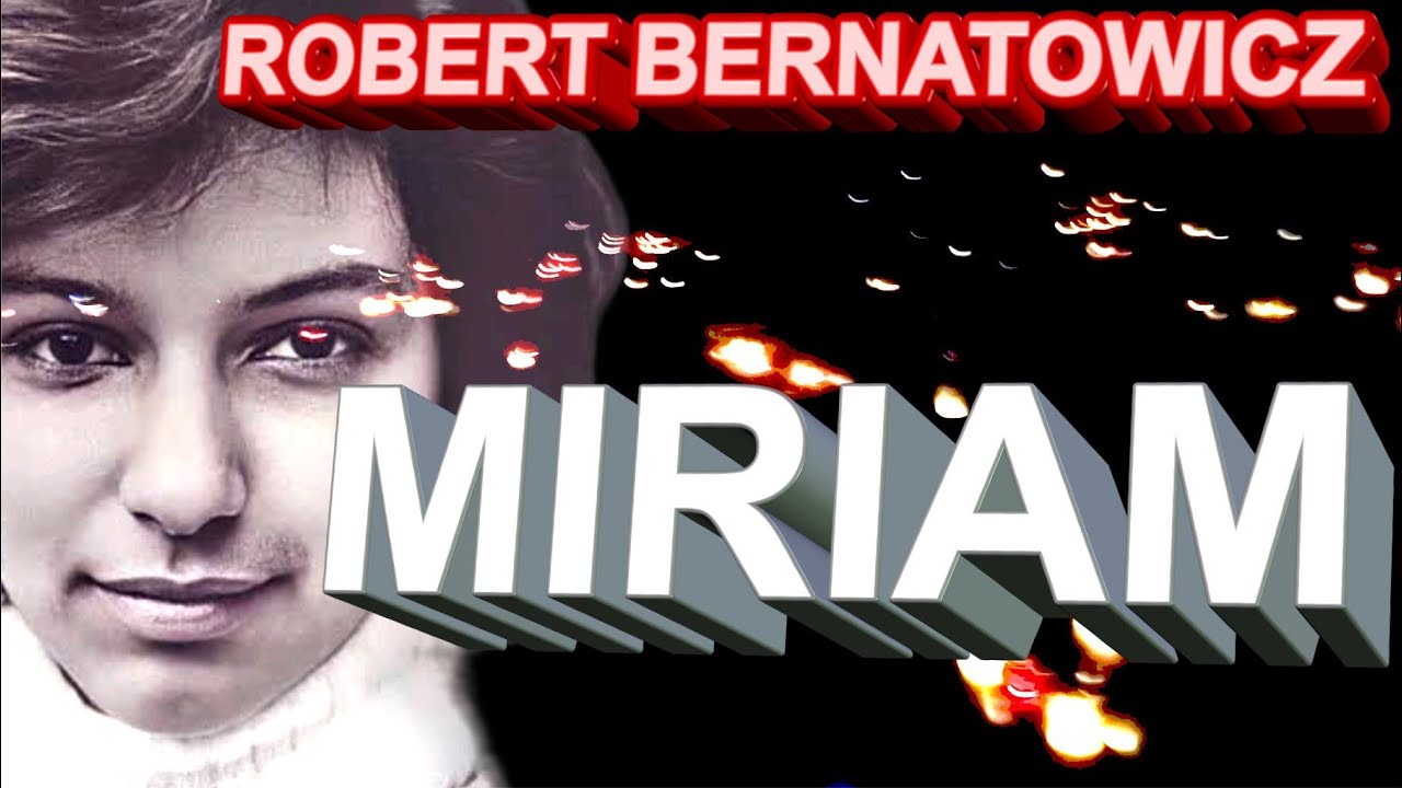 Robert Bernatowicz: MIRIAM