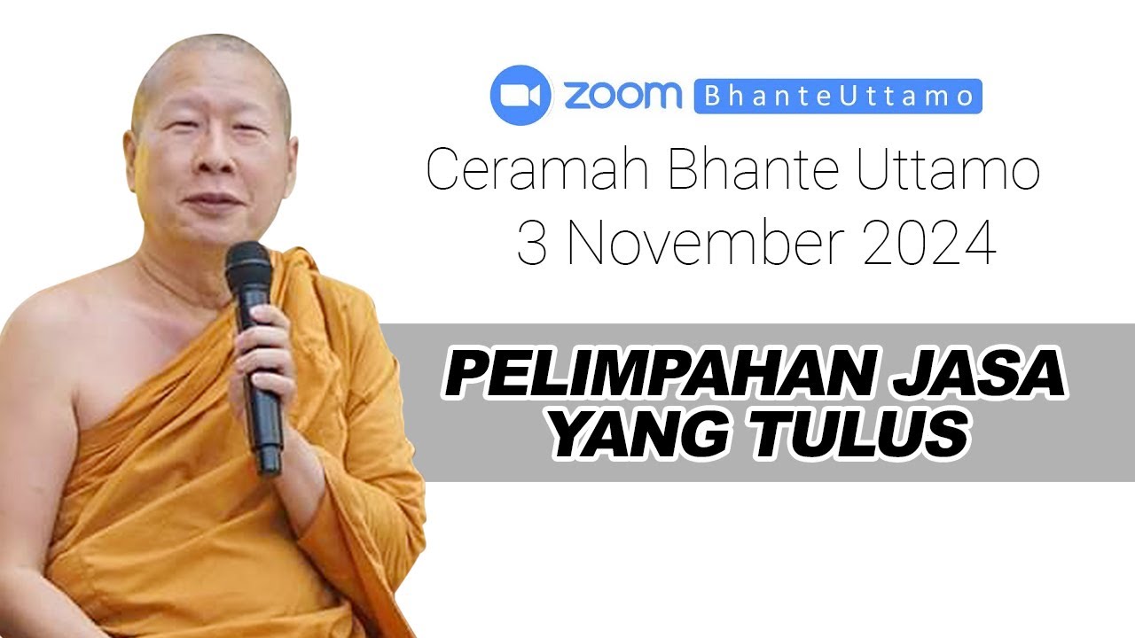 Ceramah Bhante Uttamo 3 November 2024 : Pelimpahan Jasa Yang Tulus