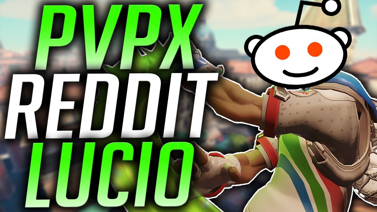 PVPX REDDIT LUCIO 2019