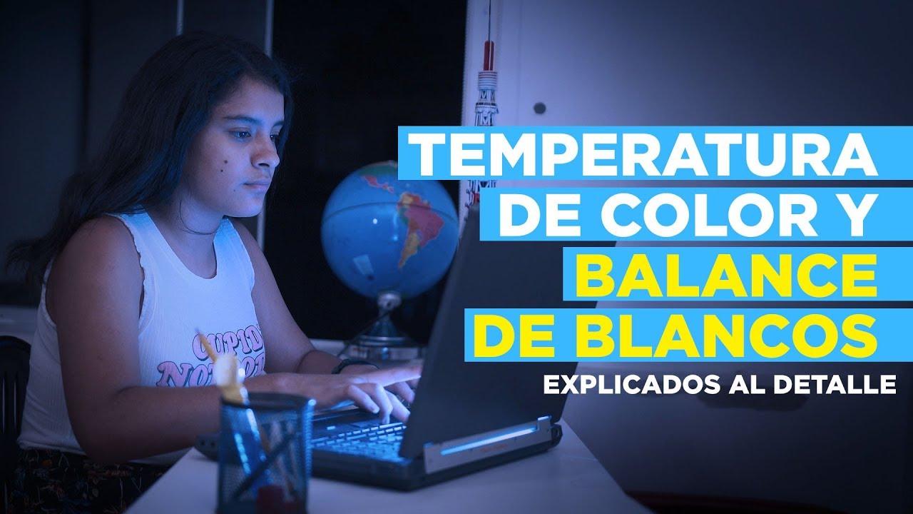 Temperatura de COLOR y Balance de BLANCOS