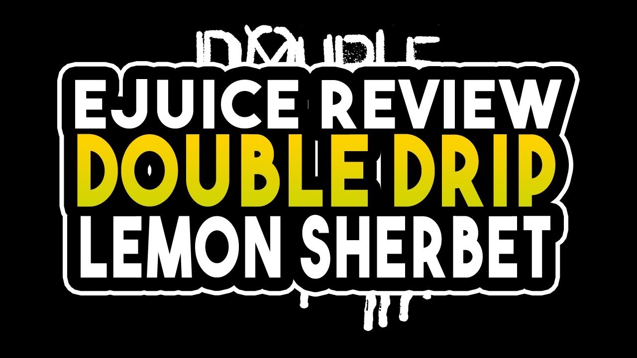 Double Drip Lemon Sherbet E Juice Review - Lemon and Sherbet E Liquid