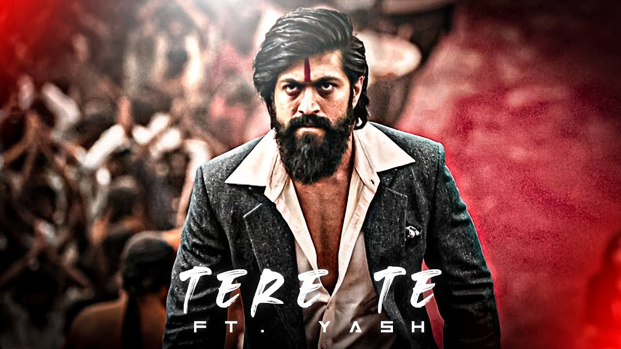 YASH - TERE TE EDIT | Yash Edit | Tere Te Song Edit | Rocking Star Yash Edit | Rocky Bhai
