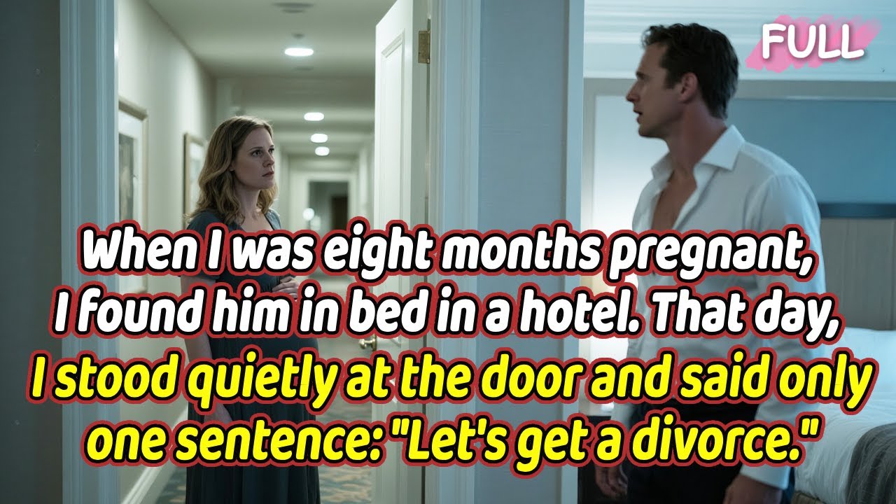 When I was eight months pregnant, I found him in bed in a hotel.I stood quietly at the door and said
