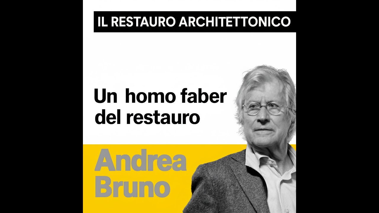 Un “homo faber” del restauro: Andrea Bruno
