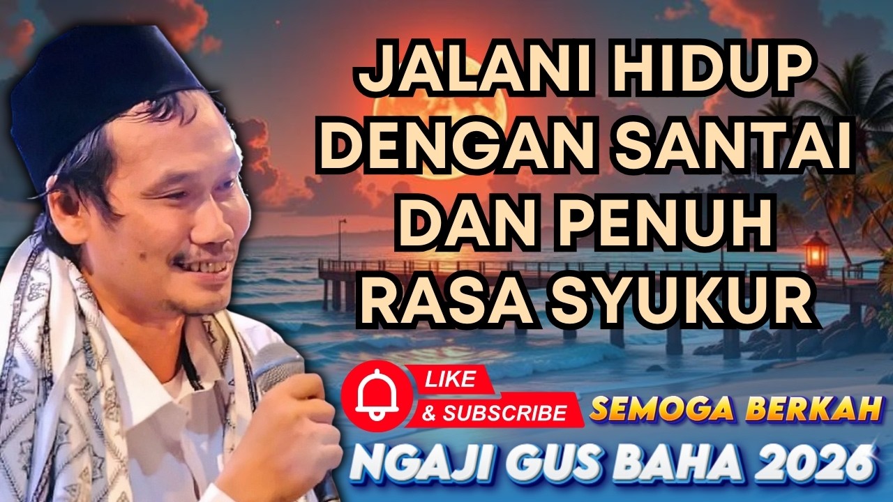 Jalani Hidup dengan Santai dan Penuh rasa Syukur #gusbahaterbaru #pengajiangusbahaterbaru #nasehat