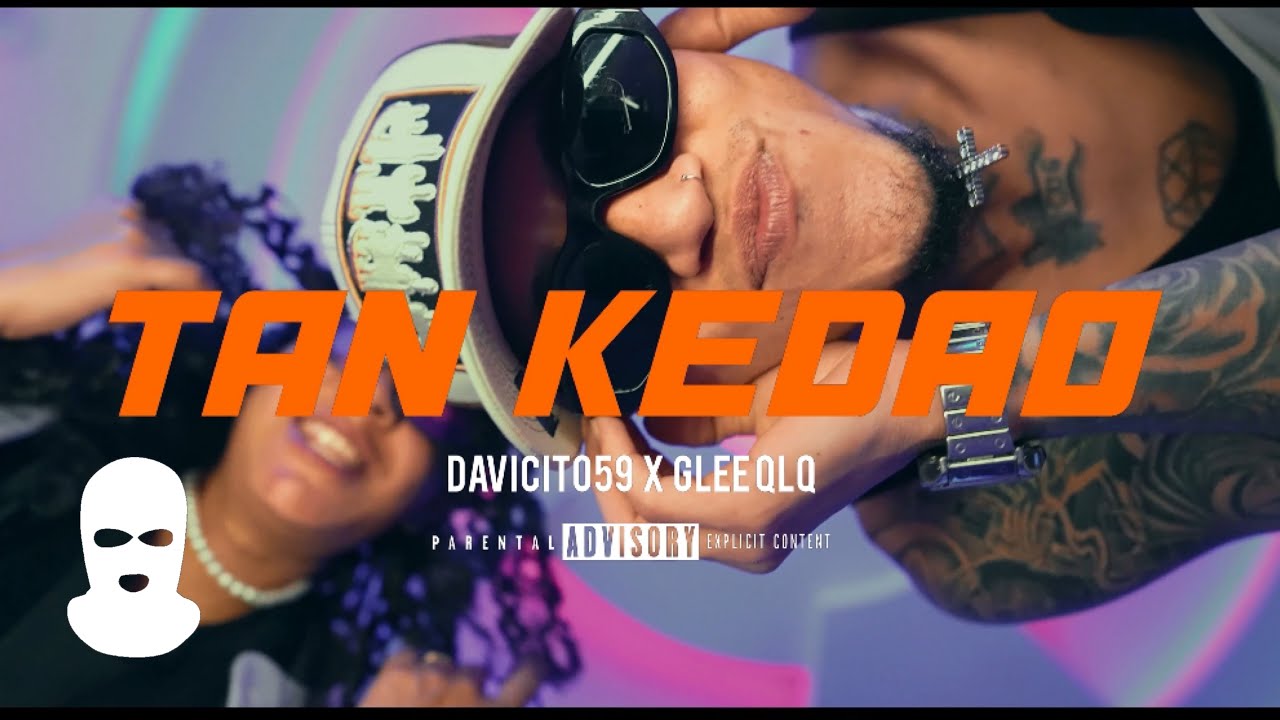 TAN KEDAO - DAVICITO59 x @gleeqlq  | (VIDEO OFICIAL)