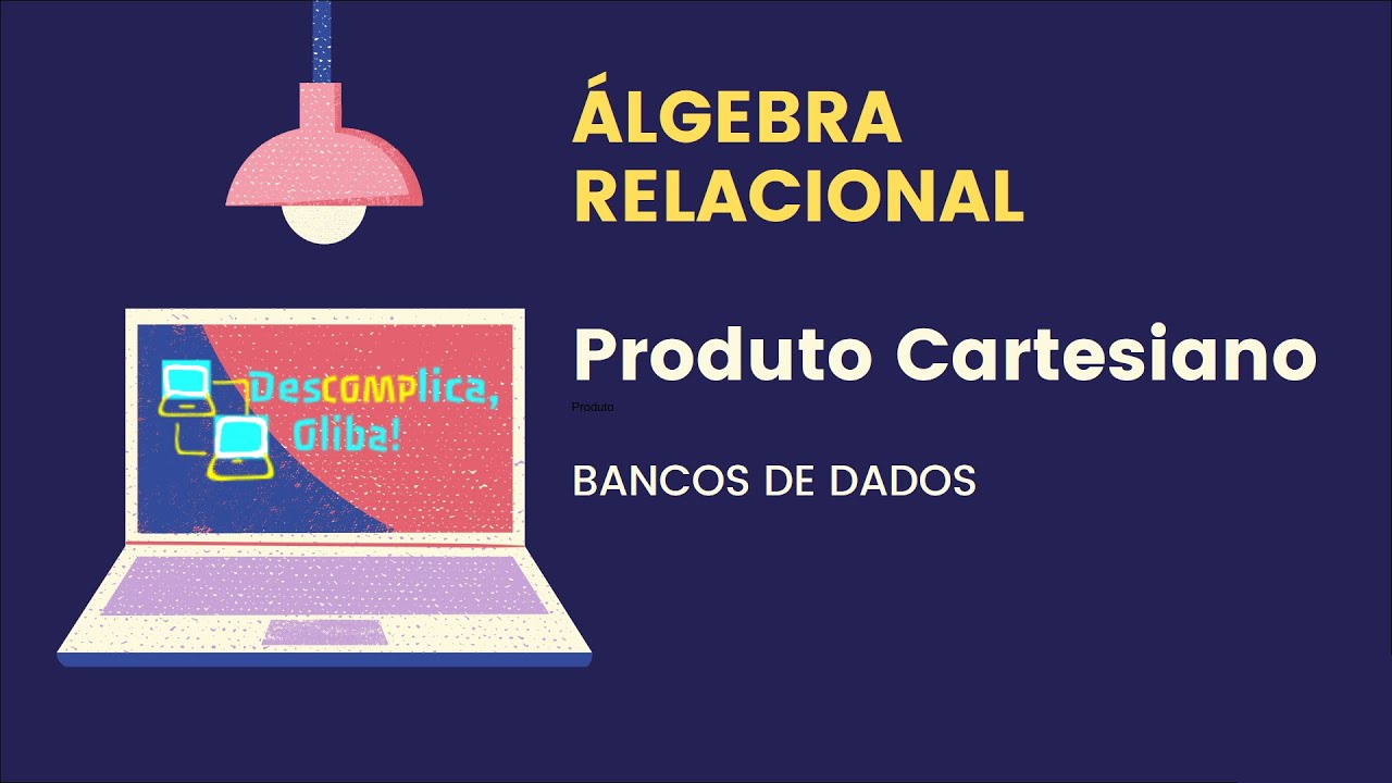 Álgebra Relacional de Dados -  Produto Cartesiano