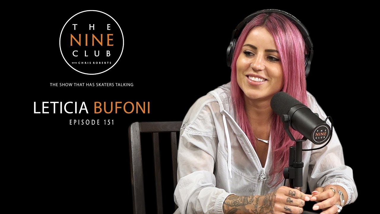 Leticia Bufoni | The Nine Club With Chris Roberts - Episode 151