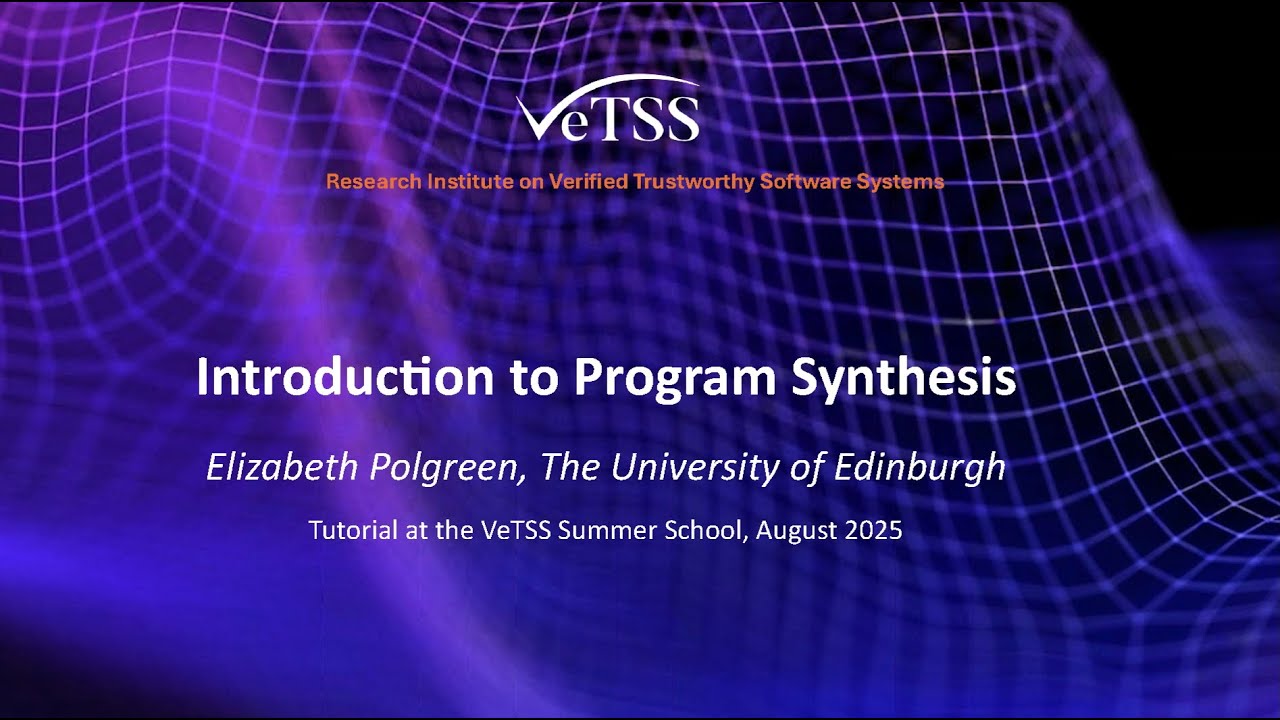 Elizabeth Polgreen “Introduction to Program Synthesis”, VeTSS Summer School 25 (VSS25)
