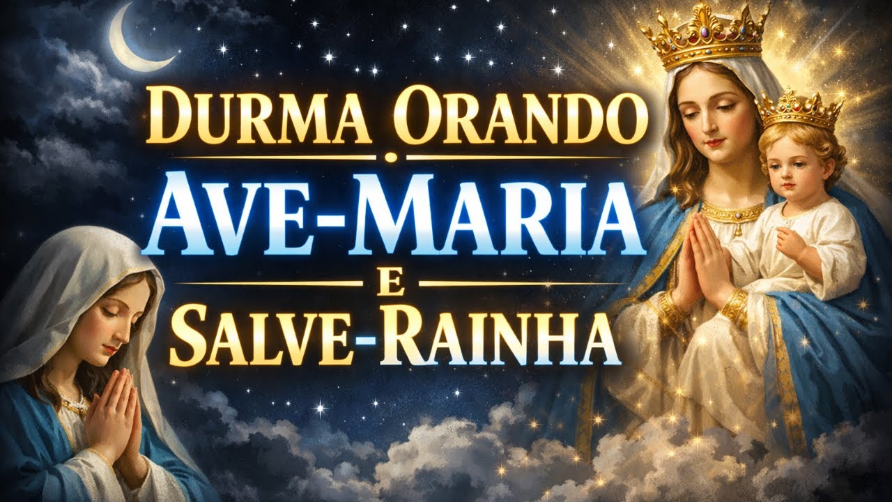 AVE MARIA: ORAÇÃO QUE ILUMINA A NOITE SANTA, Amado Deus, momento de oração, oração para dormir