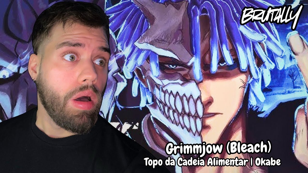 Grimmjow (Bleach) - Topo da Cadeia Alimentar | Okabe | Lipsy React!