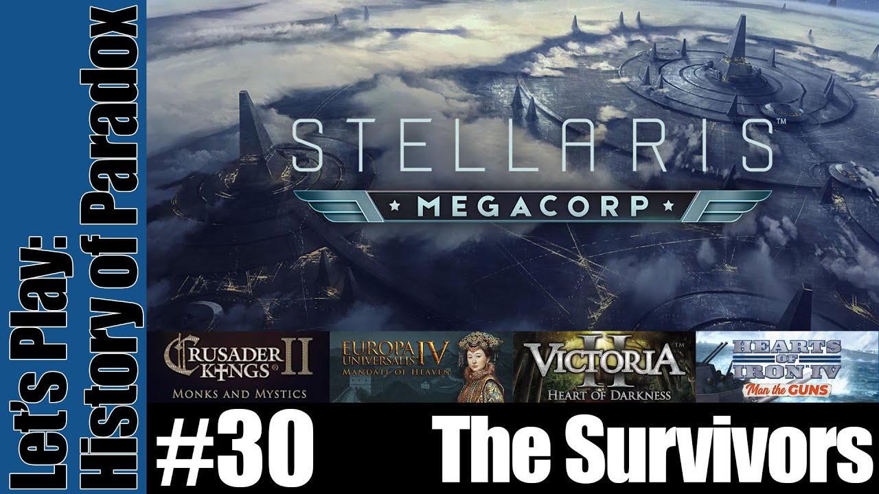 Stellaris: MegaCorp - History of Paradox Series - The Survivors - Part 30