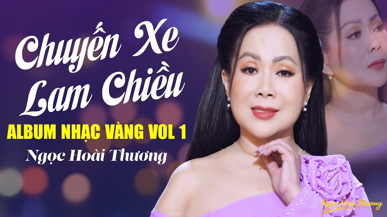 Album Siêu Phẩm Nhạc Vàng Chất Lượng Cao NGỌC HOÀI THƯƠNG (Vol 1) - Lk Nhạc Trữ Tình Bất Hủ Để Đời