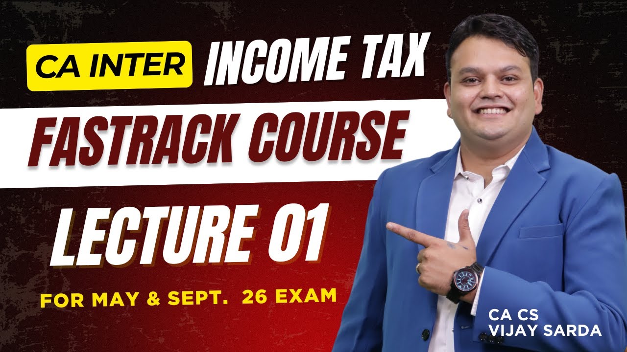 CA Inter DT (Direct Tax) Fastrack lecture 01 | For May & Sept. 26 Exam | CA Vijay Sarda