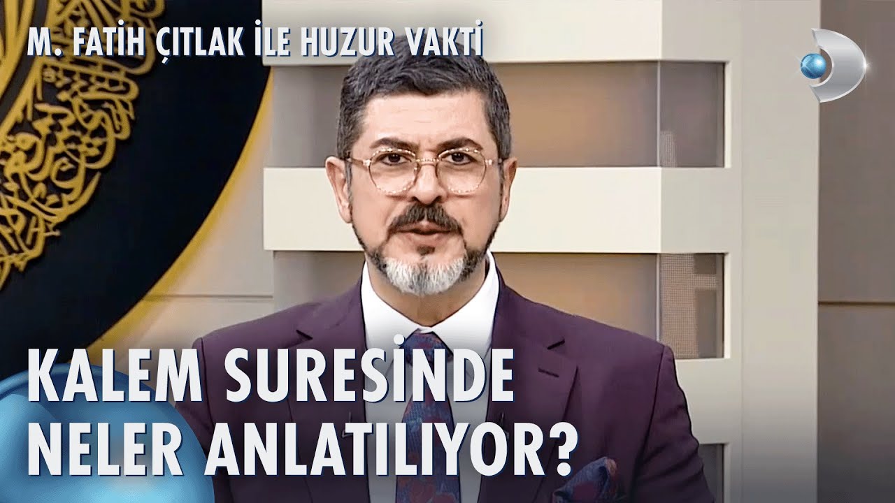 Kalem Suresinin Fazileti Nedir? | M. Fatih Çıtlak ile Huzur Vakti