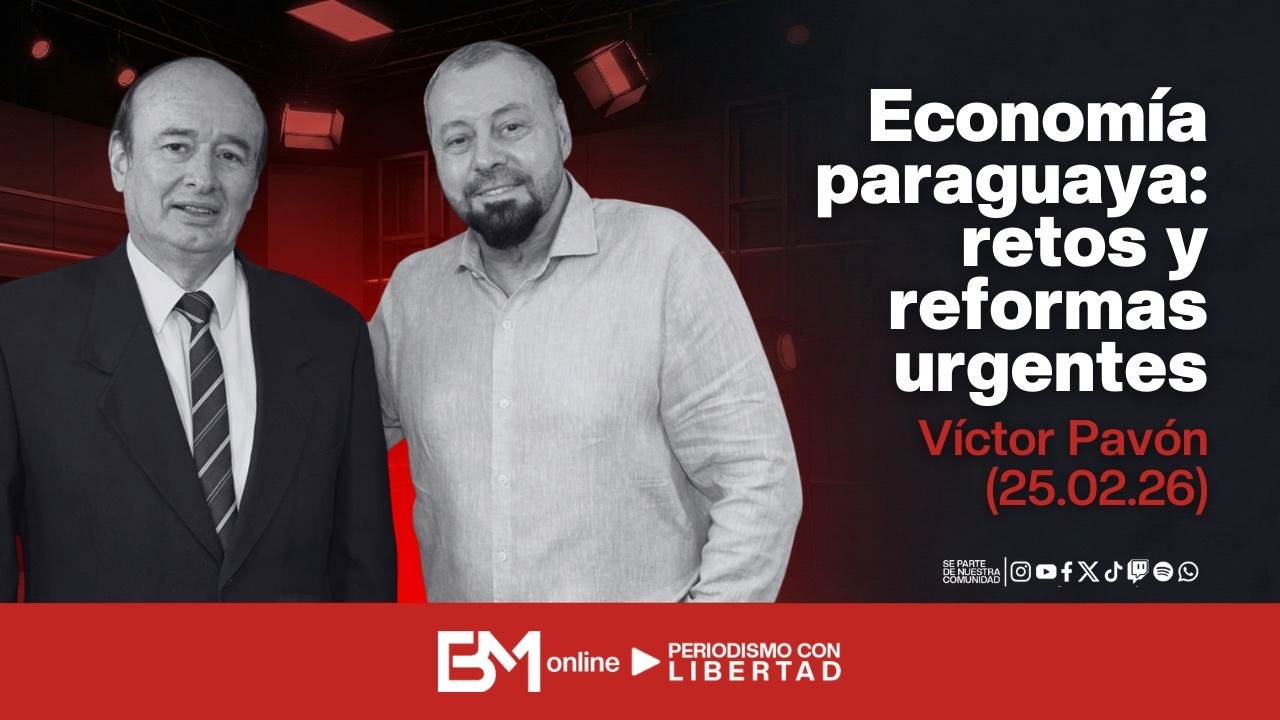Economía paraguaya: retos y reformas urgentes – Víctor Pavón (25.02.26)