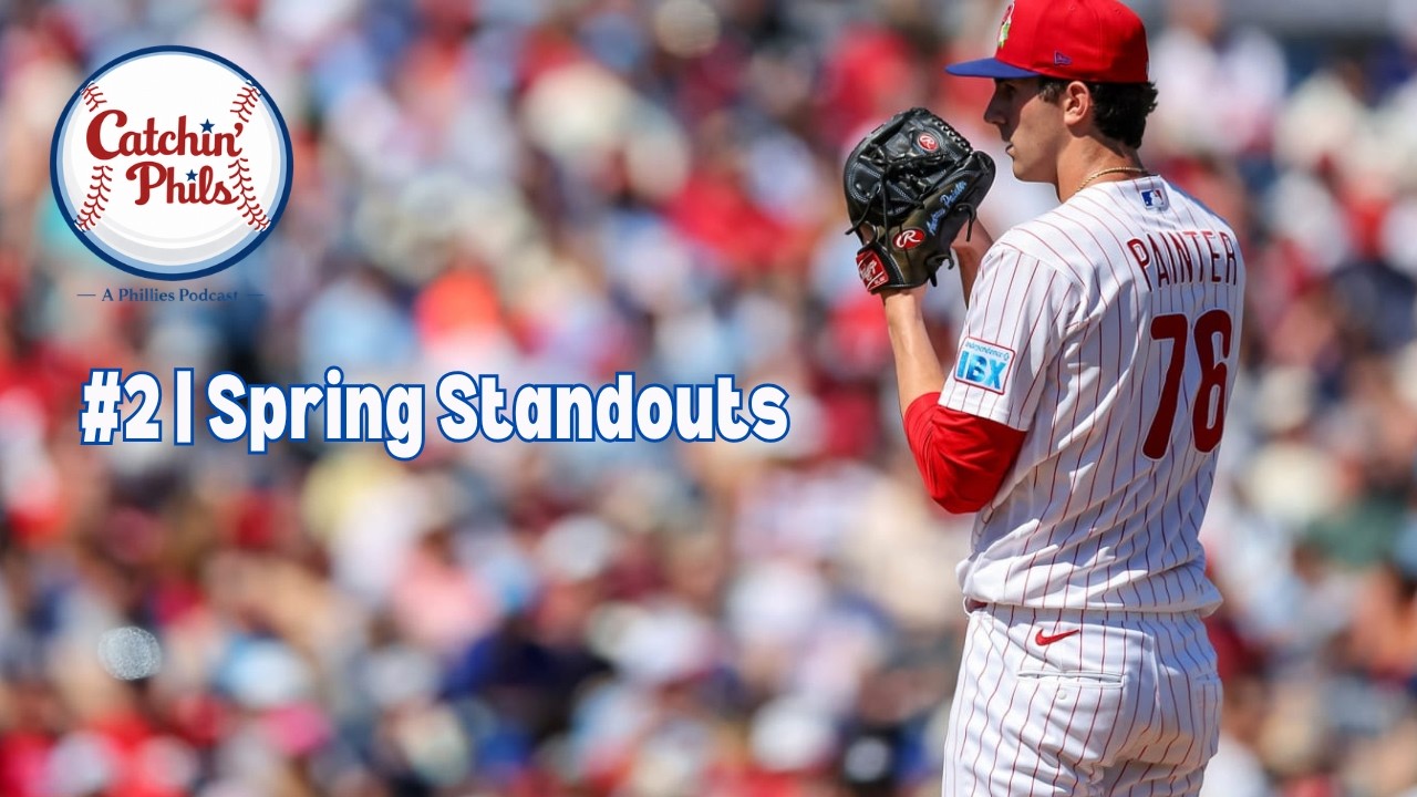 Spring Standouts & WBC Watch | Catchin' Phils Podcast (Episode 2)