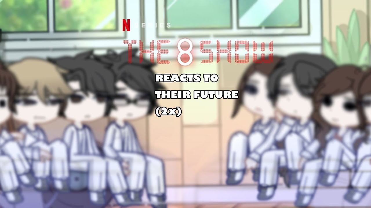 The 8-Show Reacts to Their Future! / 2x / eng / 3x7?? / re-uploaded ￼