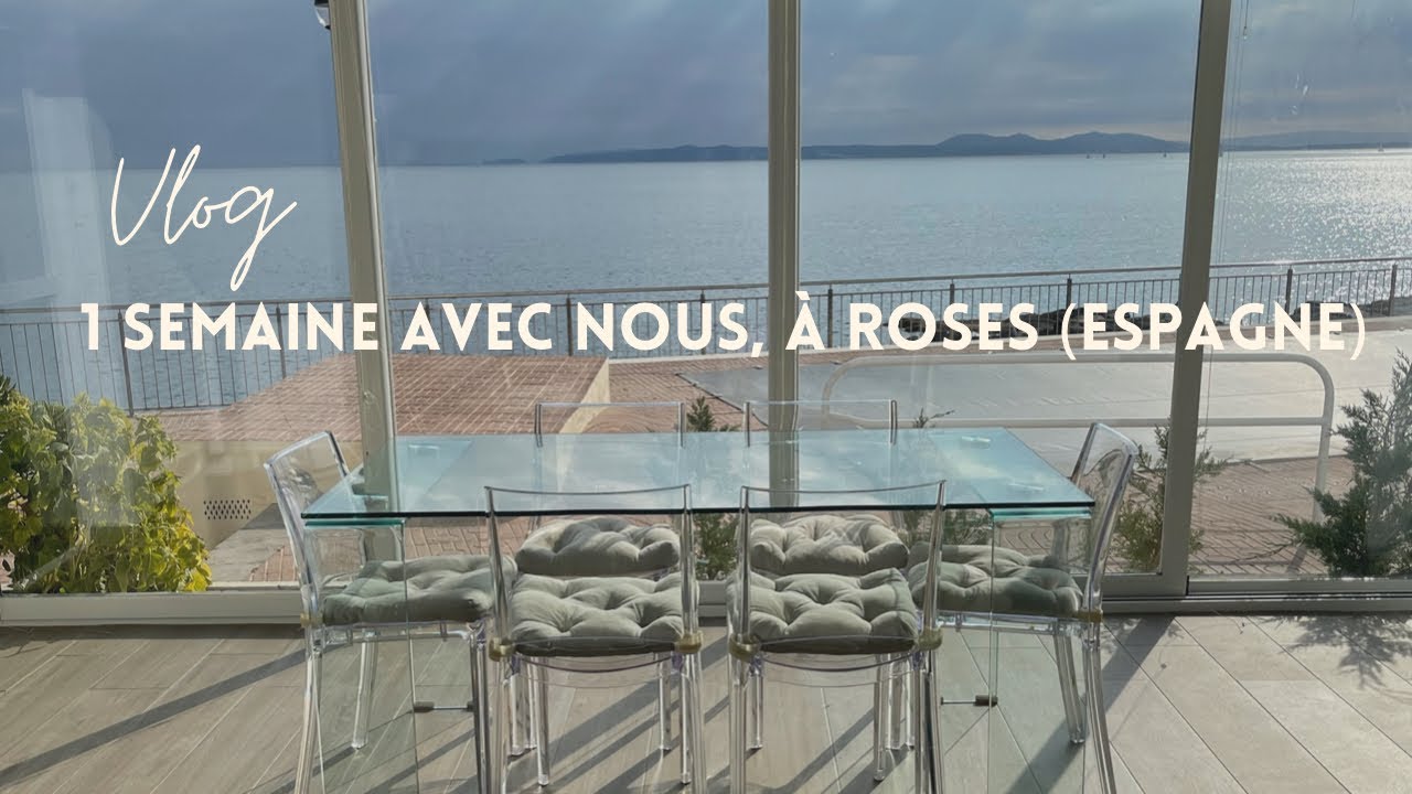 1 semaine avec nous à Roses (Espagne) | Vlog