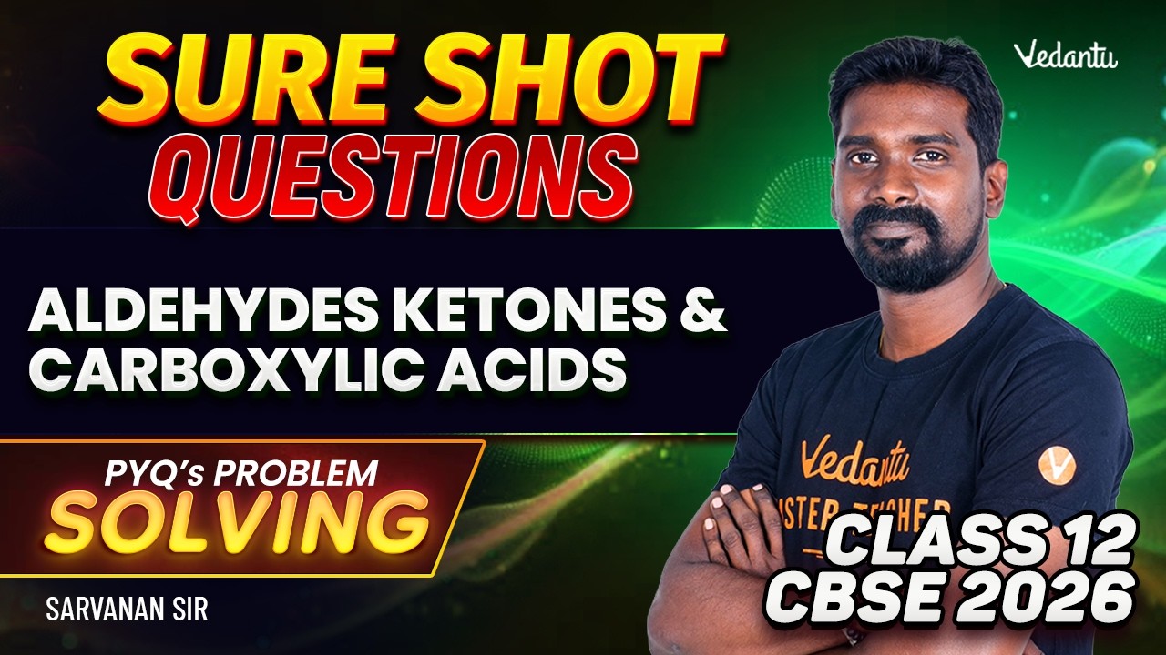 Aldehydes, Ketones & Carboxylic Acids | SURE SHOT Questions For Class 12 | CBSE 2026 | Saravanan sir