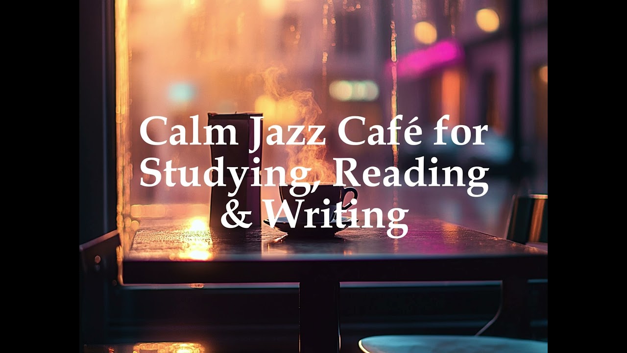 Calm Jazz Café for Studying, Reading & Writing