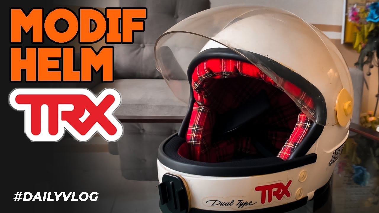 NGEMODIF HELM TRX GANTI BUSA SPON SAMPAI NAMBAHIN LIST HITAM | MAKIN KECE