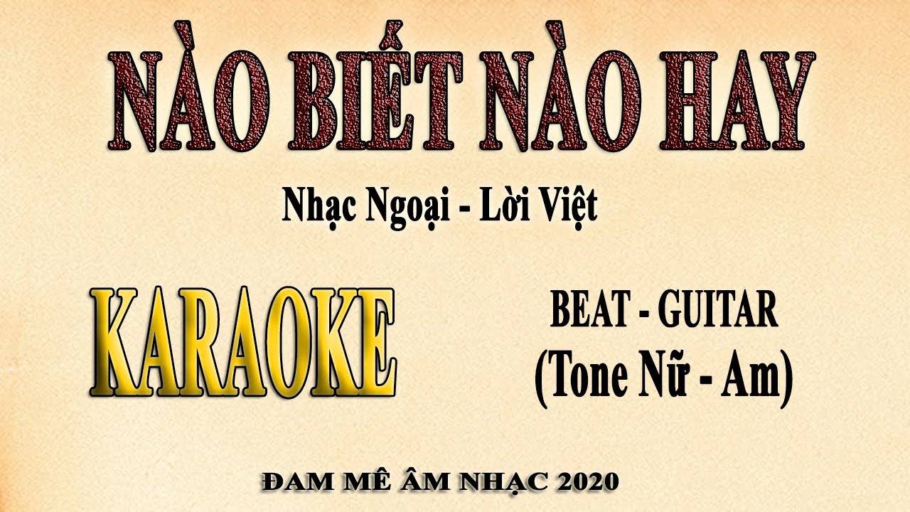 NÀO BIẾT NÀO HAY Karaoke Tone Nữ