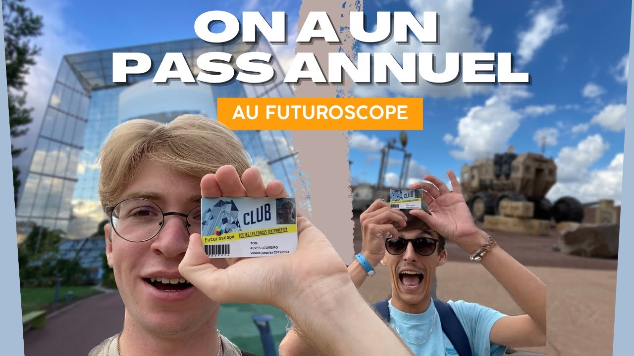 ON A UN PASS ANNUEL AU FUTUROSCOPE