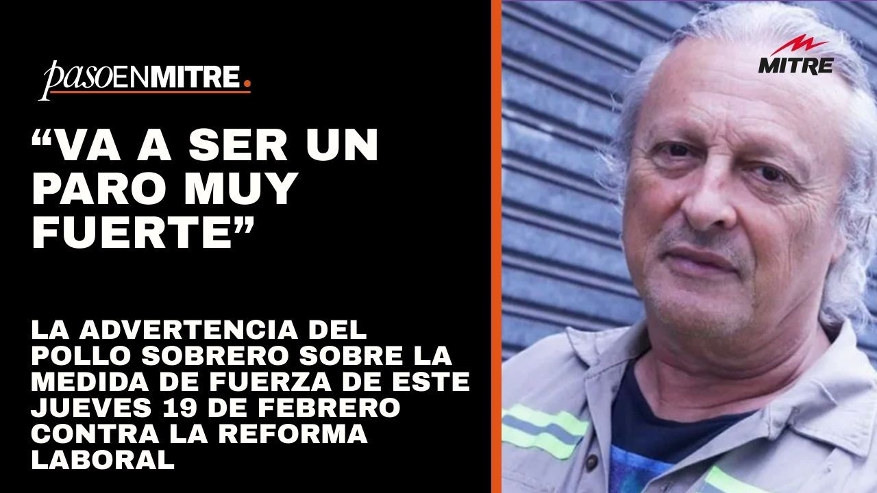 “Va a ser un paro muy fuerte”, la advertencia del Pollo Sobrero sobre la medida de fuerza del jueves