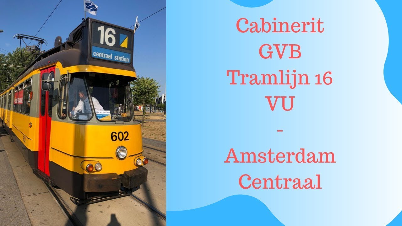 Cabinerit GVB Tramlijn 16 VU - Centraal Station met EMA tram 602! Met extra ronde Weteringscircuit!
