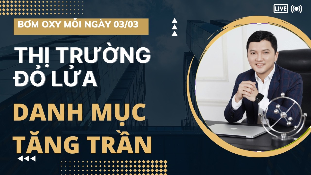 Nhận định thị trường ngày 03/03| Thị trường ĐỎ LỬA| Danh mục cổ phiếu tăng trần