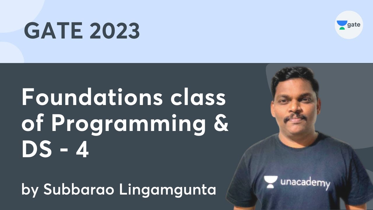Foundations class of Programming & DS - 4 | Subbarao Lingamgunta | Unacademy Computer Science