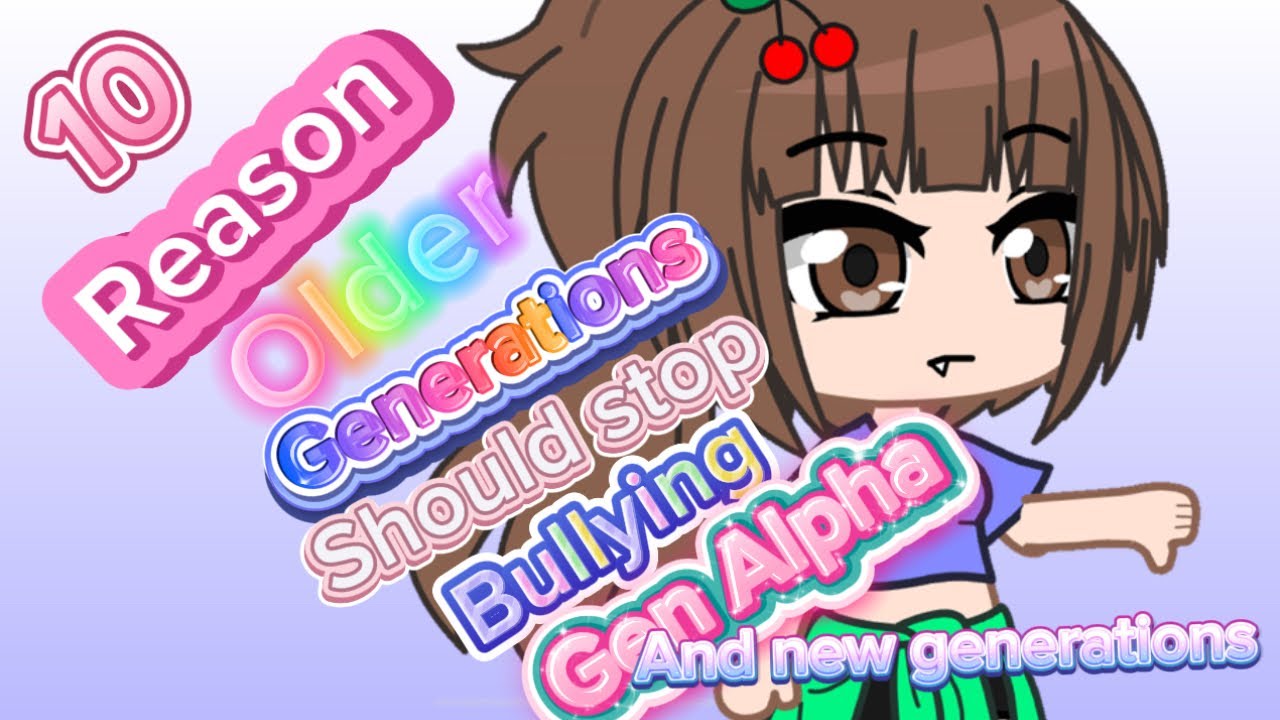 10 Reasons Older Generations Should Stop Bullying Gen Alpha & New Generations