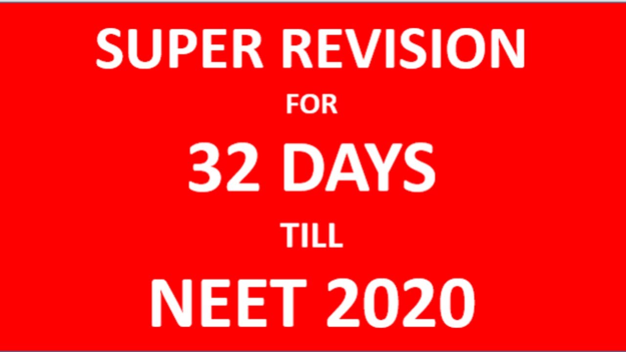 32 Days REMAINING in NEET 2020 - Ready for Super Revision in Physics, Chemistry & Biology??