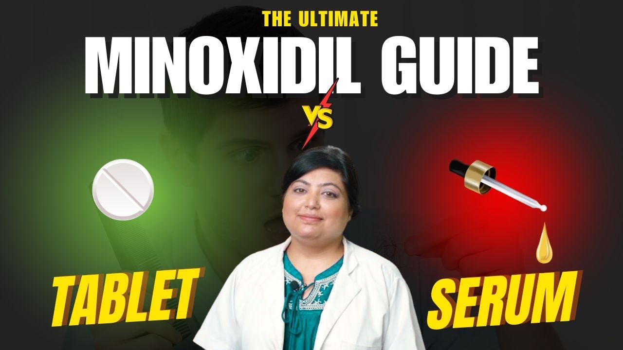 Minoxidil Tablets vs Serums | Benefits , Side-Effects , Precautions | Dr Nivedita Dadu