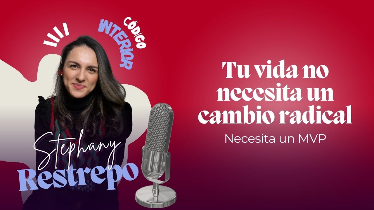 #3 🎧Tu vida no necesita un cambio radical, necesita un MVP - Parte 1