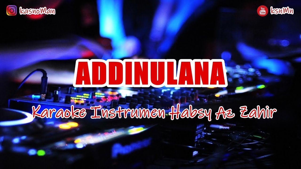 🎙 ADDINULANA | KARAOKE HABSY AZ ZAHIR
