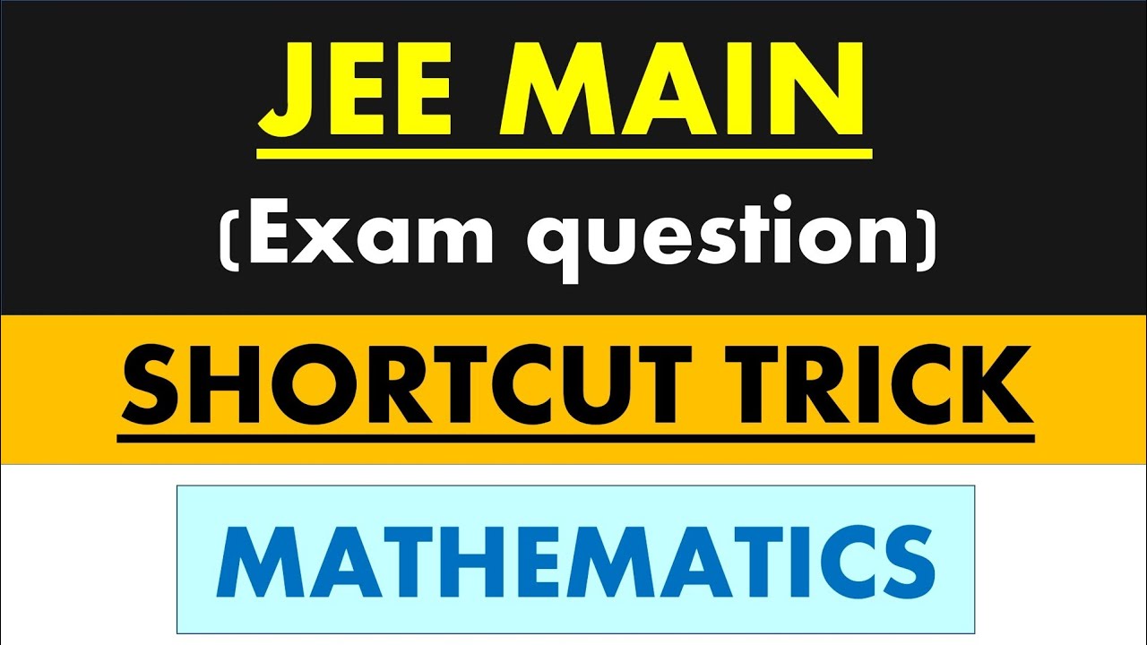 SHORTCUT TRICKS to solve JEE Main questions | Mathematics