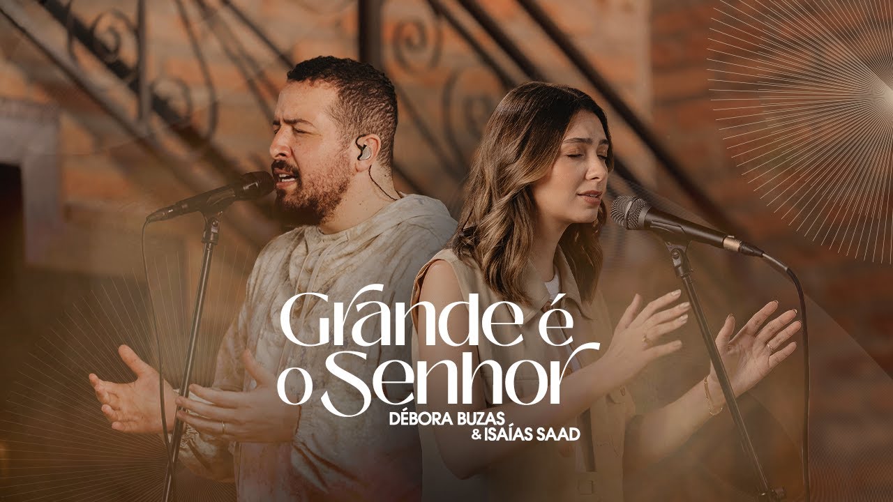 Débora Buzas & Isaias Saad - Grande é o Senhor (Ao Vivo Acústico)